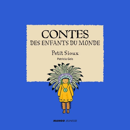 Contes des enfants du monde - Petit Sioux - Patricia Geis - Mango