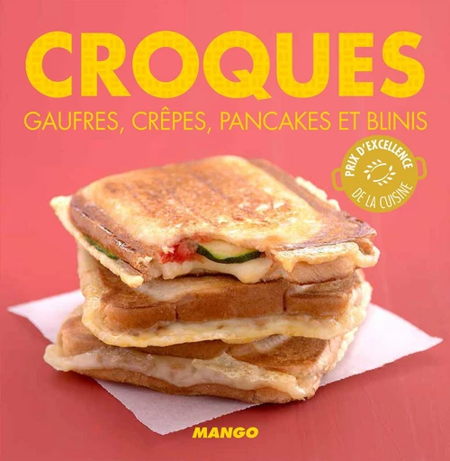 Croques, gaufres, crêpes, pancakes et blinis - Marie-Laure Tombini - Mango Ed.