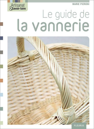 Le guide de la vannerie - Marie Pieroni - Fleurus Ed.