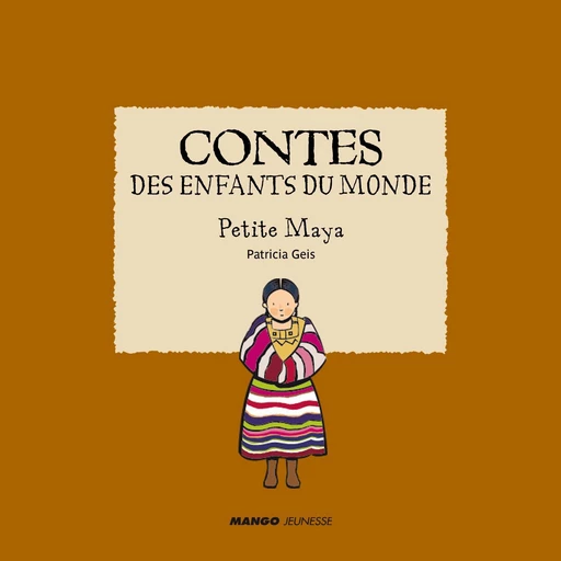 Contes des enfants du monde - Petite Maya - Patricia Geis - Mango Ed.