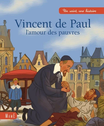 Vincent de Paul, l'amour des pauvres - Charlotte Grossetête - Mame Ed.