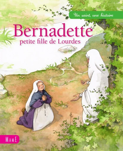 Bernadette, petite fille de Lourdes - Sophie Maraval Hutin - Mame Ed.