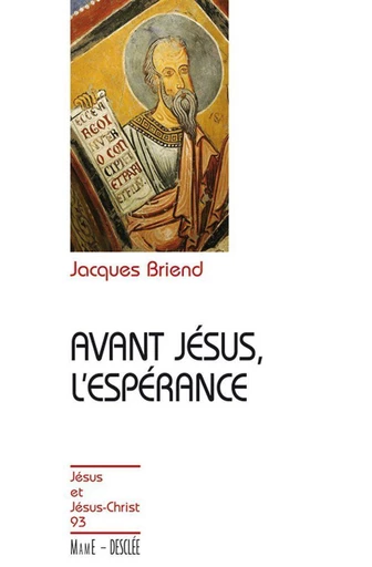 Avant Jésus, l'espérance - Jacques Briend - Mame Desclée