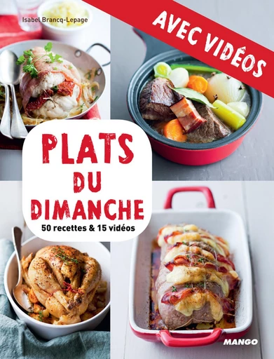 Plats du dimanche - avec vidéos - Camille Sourbier, Isabel Brancq-Lepage - Mango Ed.