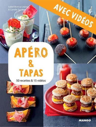 Apéro & tapas - Avec vidéos - Isabel Brancq-Lepage, Camille Sourbier - Mango Ed.