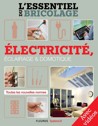 Électricité, Éclairage et Domotique - Avec vidéos - Bruno Guillou, Nicolas Sallavuard, François Roebben, Nicolas Vidal - Fleurus/Système D