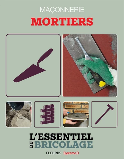 Maçonnerie : Mortiers - Bruno Guillou, Nicolas Sallavuard, François Roebben, Nicolas Vidal - Fleurus Ed.