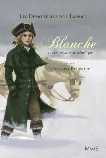 Blanche ou la cavalcade héroïque - Gwenaële Barussaud-Robert - Mame Ed.