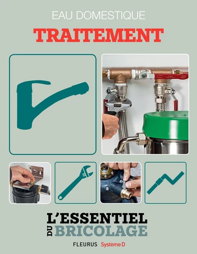 Sanitaires & Plomberie : Eau domestique - traitement (L'essentiel du bricolage) - Nicolas Sallavuard, Nicolas Vidal, François Roebben, Bruno Guillou - Fleurus/Système D