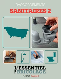 Sanitaires & Plomberie : raccordements - sanitaires 2 (L'essentiel du bricolage)