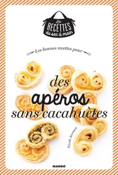 Les bonnes recettes pour des apéros sans cacahuètes