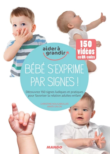 Bébé s'exprime par signes ! - Christine Nougarolles, Anaïs Galon - Mango Ed.