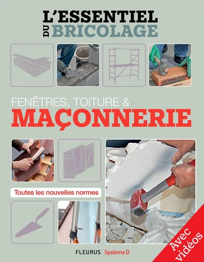 Fenêtres, toitures & maçonnerie - Avec vidéos (L'essentiel du bricolage) - François Roebben, Nicolas Sallavuard, Bruno Guillou, Nicolas Vidal - Fleurus / Système D