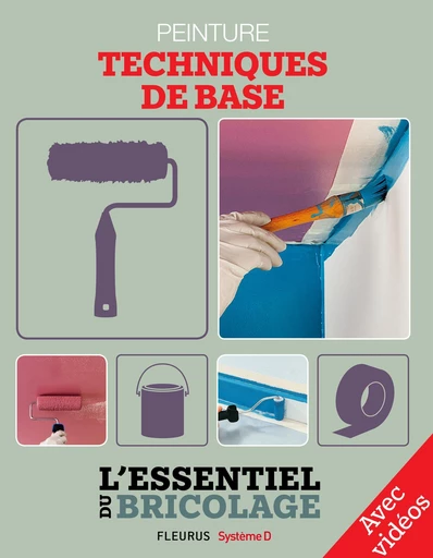 Revêtements intérieurs : peinture - techniques de base - avec vidéos - Nicolas Vidal, Bruno Guillou, Nicolas Sallavuard, François Roebben - Fleurus / Système D