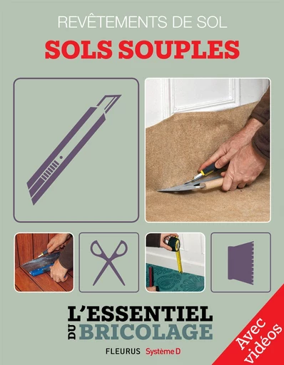 Revêtements intérieurs : revêtements de sol - sols souples (avec vidéos) - Bruno Guillou, Nicolas Sallavuard, François Roebben, Nicolas Vidal - Fleurus / Système D