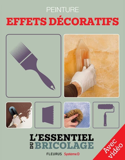 Revêtements intérieurs : peinture - effets décoratifs (avec vidéo) - François Roebben, Nicolas Vidal, Bruno Guillou, Nicolas Sallavuard - Fleurus / Système D