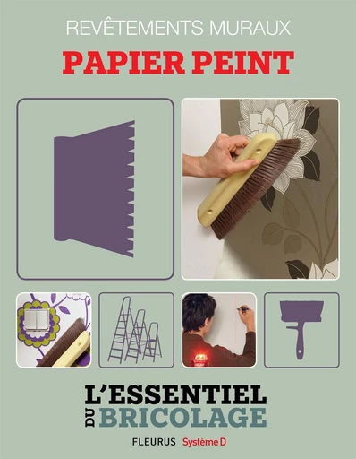 Revêtements intérieurs : revêtements muraux - papier peint - Bruno Guillou, Nicolas Sallavuard, François Roebben, Nicolas Vidal - Fleurus Ed.