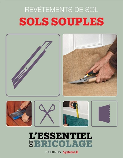 Revêtements intérieurs : revêtements de sol - sols souples - François Roebben, Nicolas Vidal, Bruno Guillou, Nicolas Sallavuard - Fleurus Ed.