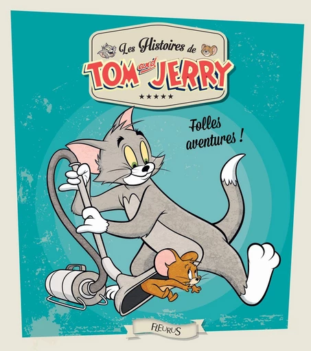 Tom and Jerry, folles aventures ! - Emmanuelle Lepetit - Fleurus Ed.