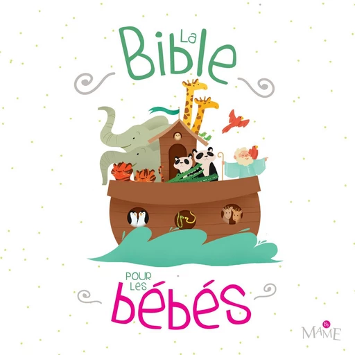 La Bible pour les bébés - Maëlle C. - Mame Ed.