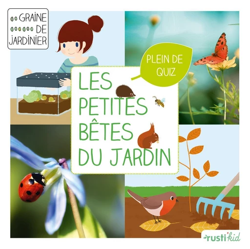 Les petites bêtes du jardin - Bénédicte Boudassou - Rustica Editions