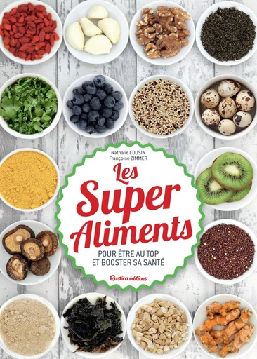 Les Super Aliments - Nathalie Cousin, Françoise Zimmer - Rustica Editions