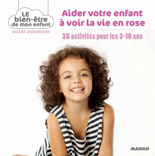 Aider votre enfant à voir la vie en rose - Gilles Diederichs - Mango Ed.