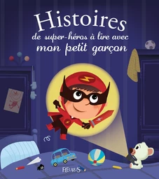 Histoires de super-héros à lire avec mon petit garçon