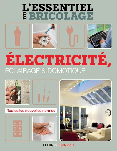 Électricité, Éclairage et Domotique (L'essentiel du bricolage) - Nicolas Sallavuard, Nicolas Vidal, François Roebben, Bruno Guillou - Fleurus Ed.