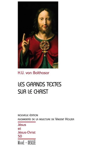 Les grands textes sur le Christ - Hans-Urs Von Balthasar - Mame Desclée