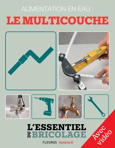 Plomberie : Alimentation en eau - le multicouche - Avec vidéo - François Roebben, Nicolas Vidal, Bruno Guillou, Nicolas Sallavuard - Fleurus/Système D