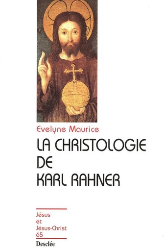 La christologie de Karl Rahner - Évelyne Maurice - Mame Desclée