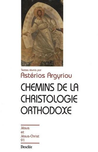 Chemins de la christologie orthodoxe - Astérios Argyriou - Mame Desclée