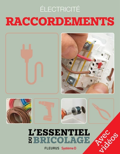 Électricité : Raccordements - Avec vidéos - Nicolas Vidal, Bruno Guillou, Nicolas Sallavuard, François Roebben - Fleurus/Système D