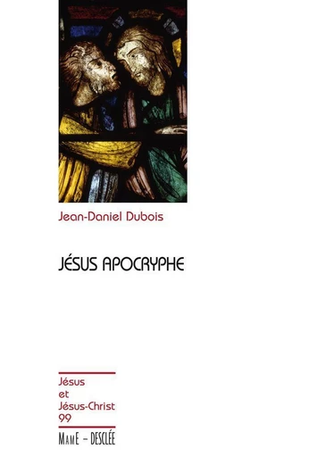 Jésus apocryphe - Jean-Daniel Dubois - Mame Desclée