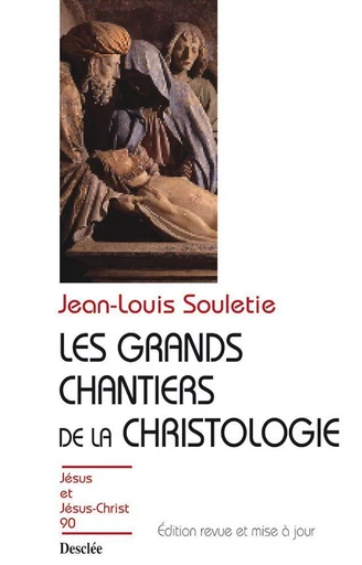 Les grands chantiers de la christologie - Jean-Louis Souletie - Mame Desclée