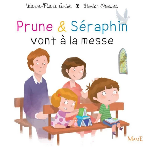 Prune et Séraphin vont à la messe - Karine-Marie Amiot, Florian Thouret - Mame Ed.