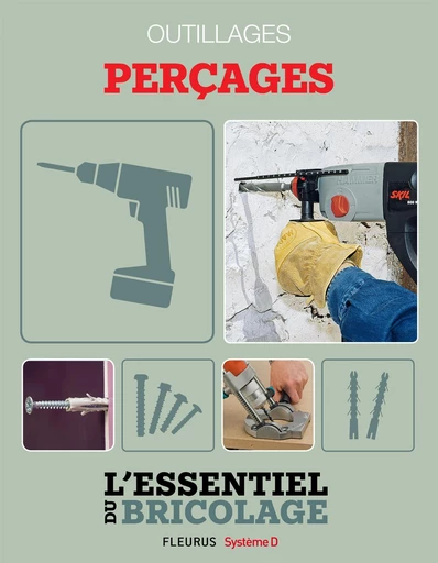 Techniques de base - Outillages : perçages (L'essentiel du bricolage) - Nicolas Sallavuard, Nicolas Vidal, François Roebben, Bruno Guillou - Fleurus Ed.