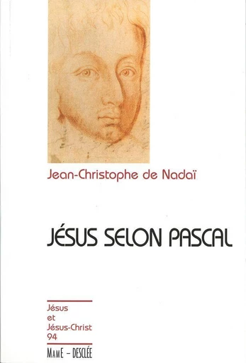 Jésus selon Pascal - Jean-Christophe Nadaï - Mame Desclée