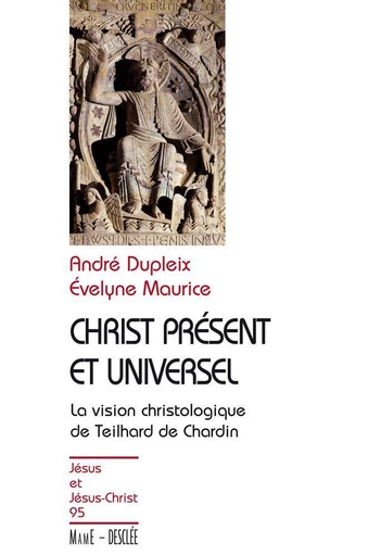 Christ présent et universel - André Dupleix, Évelyne Maurice - Mame Desclée