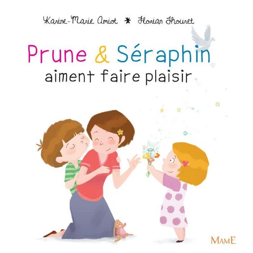 Prune et Séraphin aiment faire plaisir - Florian Thouret, Karine-Marie Amiot - Mame Ed.