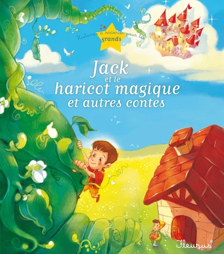 Jack et le haricot magique et autres contes - Ghislaine Biondi, Charlotte Grossetête, Christelle Chatel - Fleurus Ed.