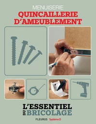 Techniques de base - Menuiserie : quincaillerie d’ameublement (L'essentiel du bricolage)