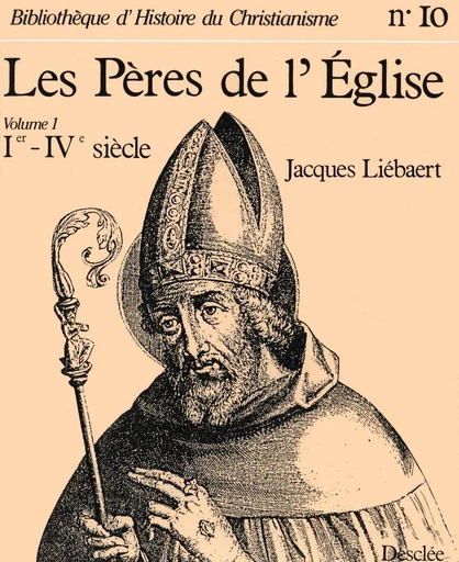 Les Pères de l'Église (Ier - IVe siècle) - Jacques Liébaert - Mame Desclée