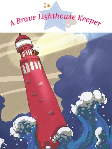 The Brave Lighthouse Keeper - Charlotte Grossetête - Fleurus Ed.