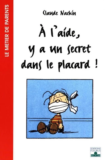 À l'aide, y a un secret dans le placard ! - Claude Nachin - Fleurus Ed.