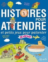 Histoires pour attendre et petits jeux pour patienter : en voyage