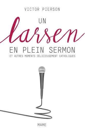 Un larsen en plein sermon et autres moments délicieusement catholiques - Victor Pierson - Mame