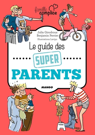 Le guide des super parents - Benjamin Perrier, Julia Girodroux - Mango Ed.