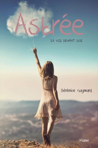 Astrée, la vie devant soi - Bérénice Gaymard - Mame